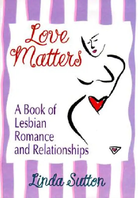 Love Matters: A Book of Lesbian Romance and Relationships by Ellen Cole