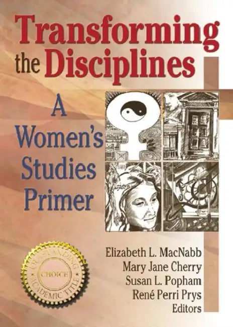 Transforming the Disciplines: A Women's Studies Primer by Prys Renee P