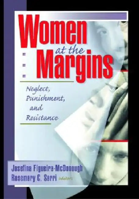 Women at the Margins: Neglect, Punishment, and Resistance by Garner J Dianne