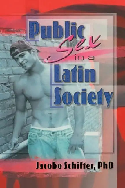 Public Sex in a Latin Society by Jacobo Schifter