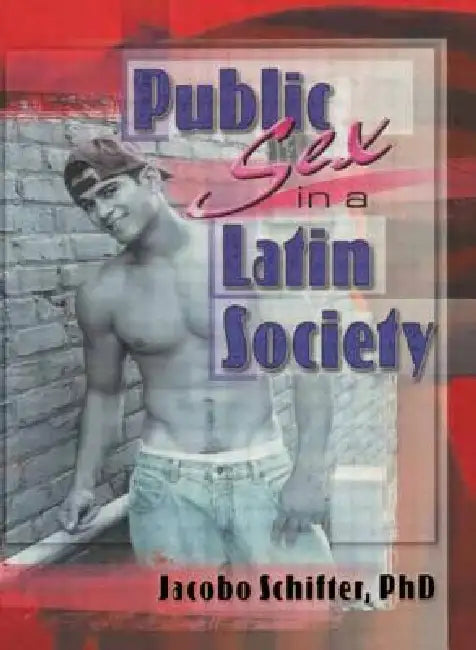 Public Sex in a Latin Society by Jacobo Schifter
