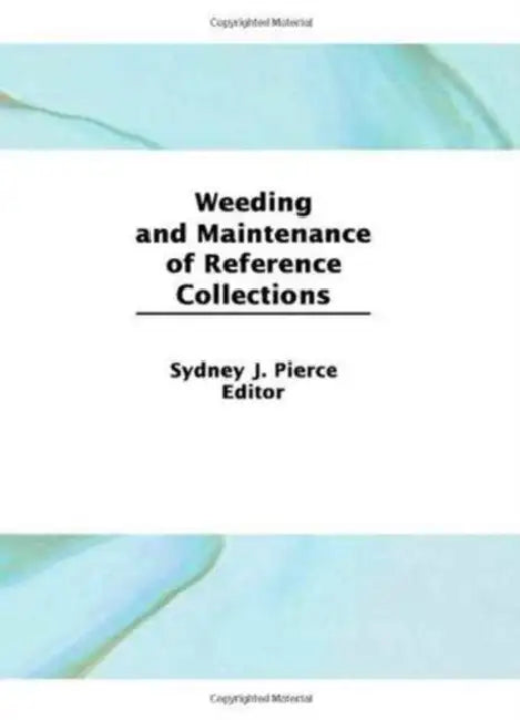 Weeding And Maintenance Of Reference Collections by Linda S Katz