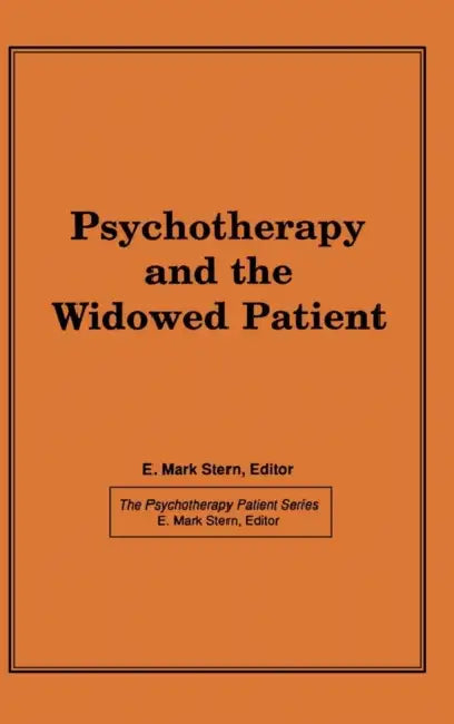 Psychotherapy and the Widowed Patient by E. Mark Stern