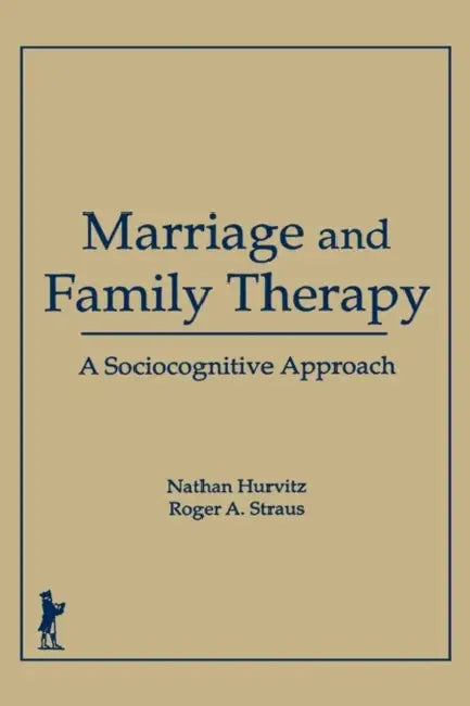 Marriage and Family Therapy: A Sociocognitive Approach by Terry S. Trepper