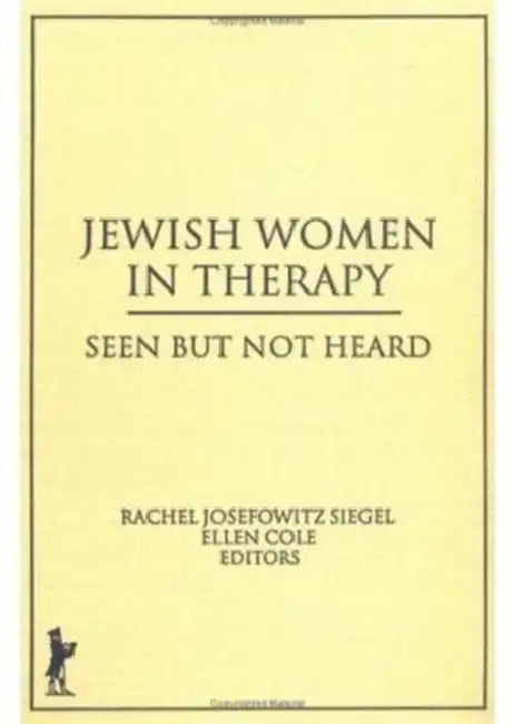 Jewish Women in Therapy: Seen But Not Heard by Rachel J. Siegel