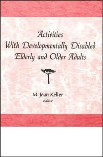 Activities With Developmentally Disabled Elderly and Older Adults by M Jean Keller