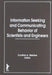 Information Seeking and Communicating Behavior of Scientists and Engineers by Cynthia Steinke