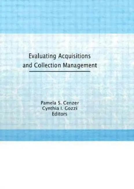 Evaluating Acquisitions and Collection Management by Linda S Katz