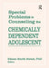 Special Problems in Counseling the Chemically Dependent Adolescent by Eileen S. Sweet