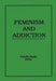 Feminism and Addiction by Claudia Bepko