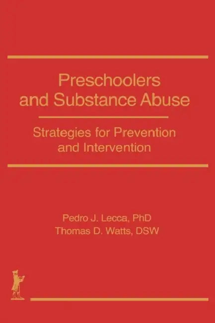 Preschoolers and Substance Abuse: Strategies for Prevention and Intervention by Bruce Carruth