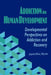 Addiction in Human Development: Developmental Perspectives on Addiction and Recovery by Bruce Carruth