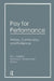 Pay for Performance: History, Controversy, and Evidence by Thomas C. Mawhinney