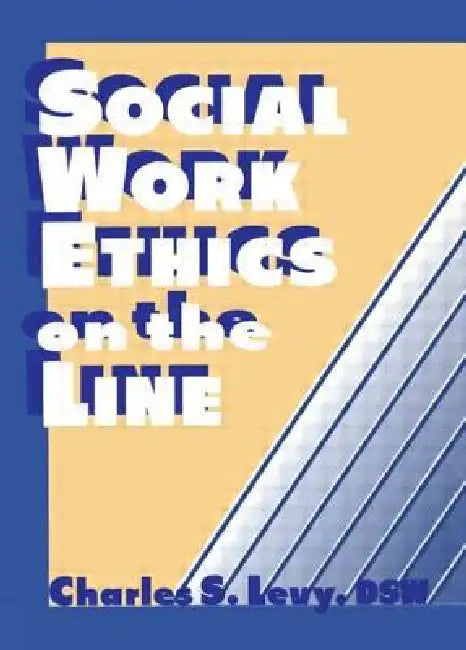 Social Work Ethics on the Line by Charles S. Levy