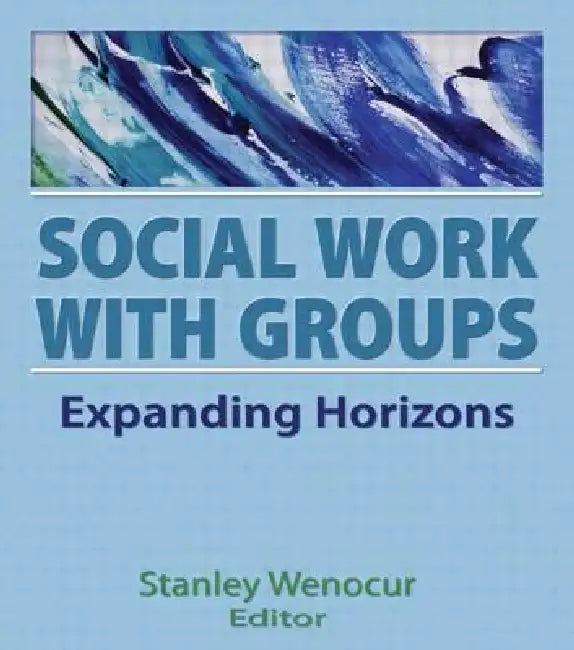 Social Work with Groups: Expanding Horizons by Stanley Wenocur