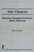 Our Choices: Women's Personal Decisions about Abortion by Sumi Hoshiko
