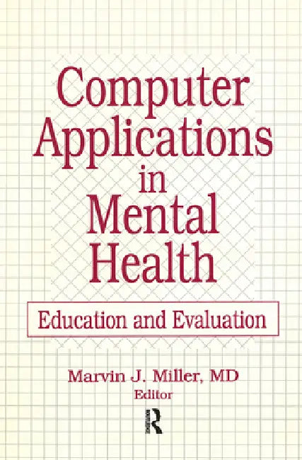 Computer Applications in Mental Health: Education and Evaluation by Marvin Miller
