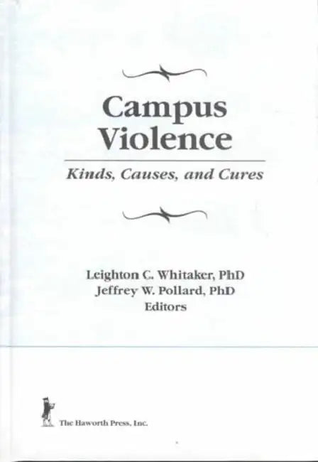 Campus Violence: Kinds, Causes, and Cures by Leighton Whitaker, Jeffrey Pollard