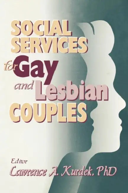 Social Services for Gay and Lesbian Couples by Lawrence A Kurdek