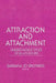 Attraction and Attachment: Understanding Styles of Relationships by Barbara Jo Brothers