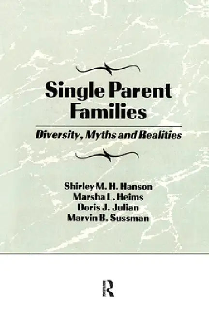 Single Parent Families: Diversity, Myths and Realities by Marvin B. Sussman