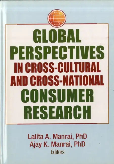 Global Perspectives in Cross-Cultural and Cross-National Consumer Research by Lalita A. Manrai