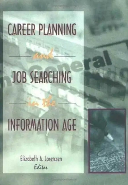 Career Planning and Job Searching in the Information Age by Elizabeth A. Lorenzen