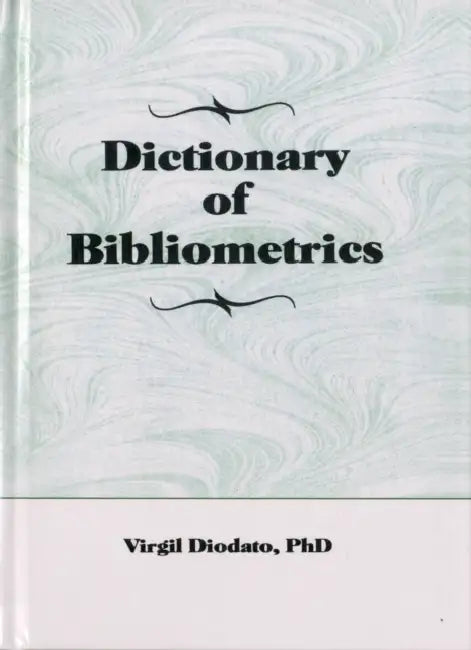 Dictionary of Bibliometrics by Virgil P Diodato