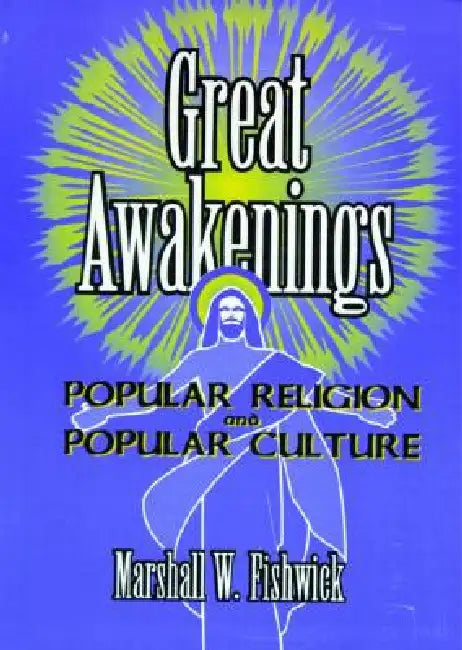 Great Awakenings: Popular Religion and Popular Culture by Frank Hoffmann