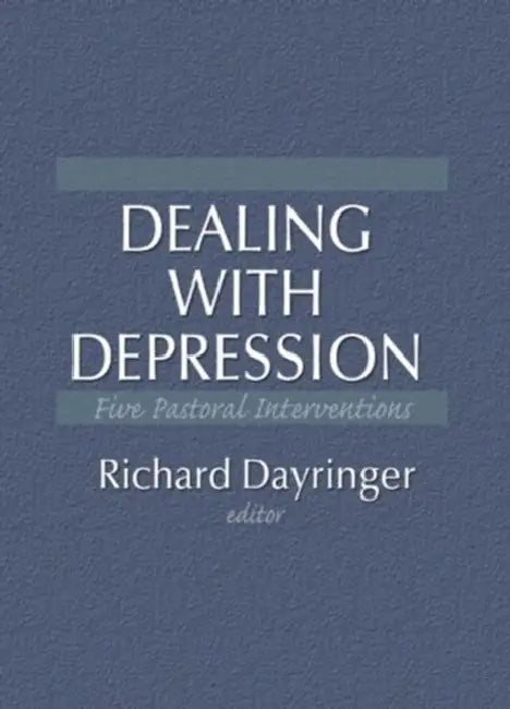 Dealing with Depression: Five Pastoral Interventions by William M Clements