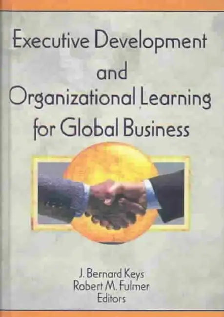 Executive Development and Organizational Learning for Global Business by Erdener Kaynak