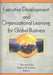 Executive Development and Organizational Learning for Global Business by Erdener Kaynak