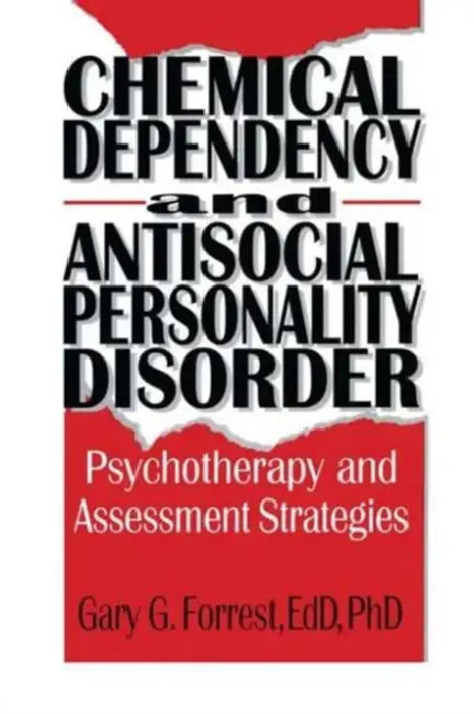 Chemical Dependency and Antisocial Personality Disorder: Psychotherapy and Assessment Strategies by Bruce Carruth