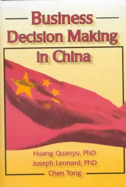 Business Decision Making in China by Huang Quanyu