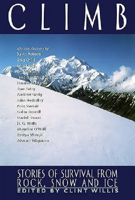 Climb: Stories of Survival from Rock, Snow and Ice by Clint Willis