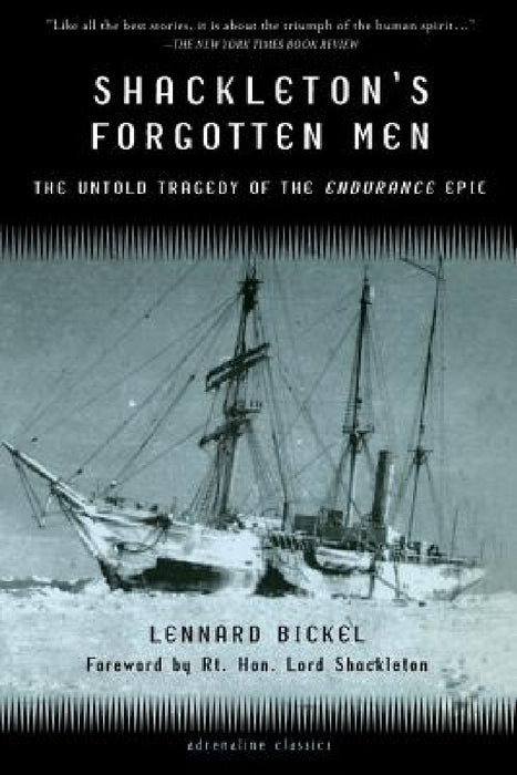 Shackleton's Forgotten Men: The Untold Tragedy of the Endurance Epic by Lennard Bickel