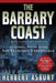 The Barbary Coast: An Informal History of the San Francisco Underworld by Herbert Asbury