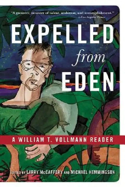 Expelled from Eden: A William T. Vollmann Reader by William T. Vollmann