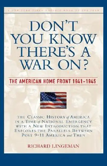 Don't You Know There's a War On?: The American Home Front, 1941-1945 by Richard Lingeman