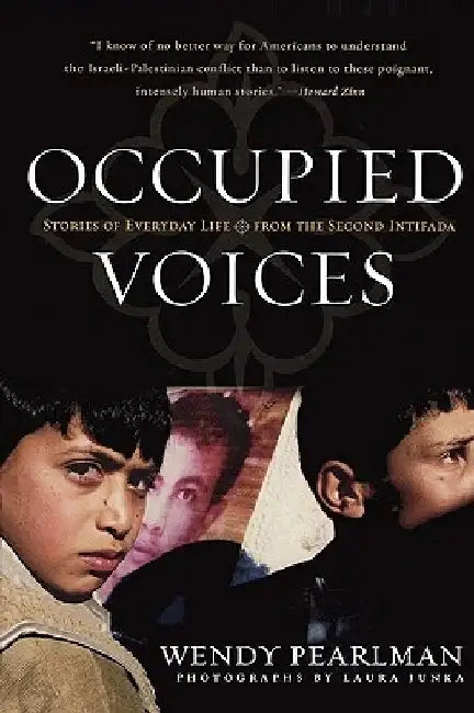 Occupied Voices: Stories of Everyday Life from the Second Intifada by Wendy Pearlman