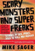 Scary Monsters and Super Freaks: Stories of Sex, Drugs, Rock 'n' Roll and Murder by Mike Sager