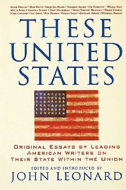 These United States: Original Essays by Leading American Writers on Their State Within the Union by John Leonard