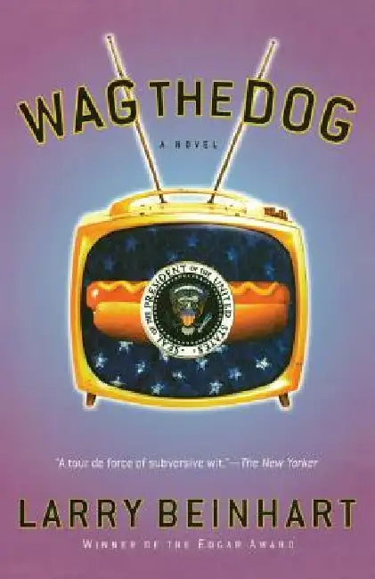 Wag the Dog by Larry Beinhart