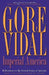 Imperial America: Reflections on the United States of Amnesia by Gore Vidal