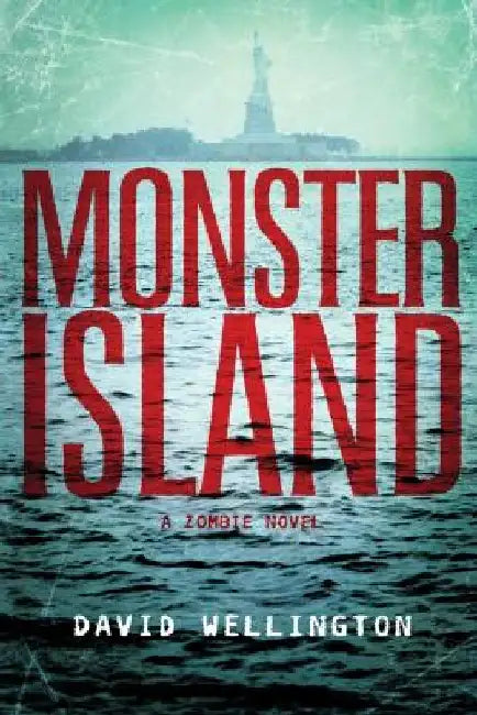 Monster Island: A Zombie Novel by David Wellington