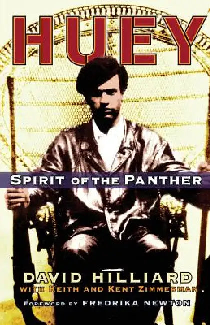 Huey: Spirit of the Panther by David Hilliard, Keith Zimmerman, Kent Zimmerman