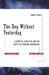 The Day Without Yesterday: Lemaitre, Einstein, and the Birth of Modern Cosmology by John Farrell