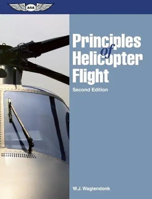 Principles of Helicopter Flight by W. J. Wagtendonk