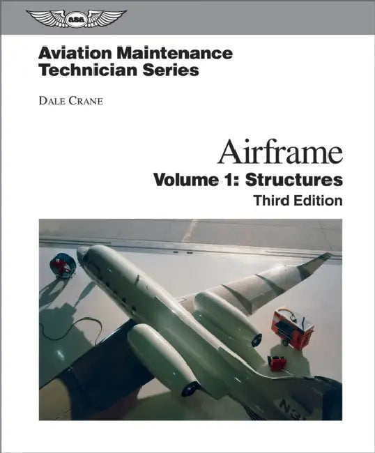 Aviation Maintenance Technician: Airframe, Volume 1: Structures by Dale Crane