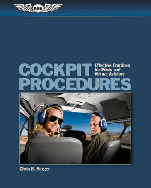 Cockpit Procedures: Effective Routines for Pilots and Virtual Aviators by Chris R. Burger